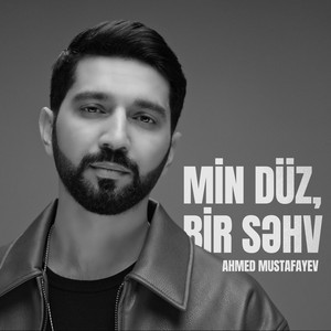 Ahmed Mustafayev - Min Düz, Bir Səhv