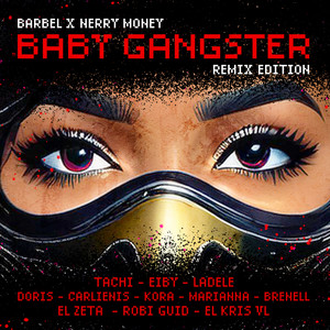 Barbel - Baby Gangster, Vol. 3 Remix ft Nerry Money & Robi Guid & El Zeta & El Kris Vl