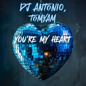 Dj Antonio - You'Re My Heart ft Tomyam