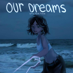 Our Dreams ft Fiveal - Erix