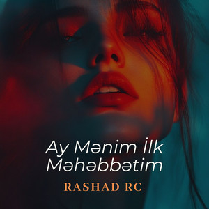 Rashad Rc - Ay Mənim İlk Məhəbbətim