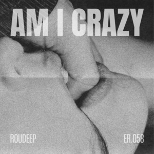 Am I Crazy - Roudeep