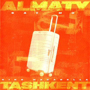 Say Mo - Almaty Tashkent ft King Macarella