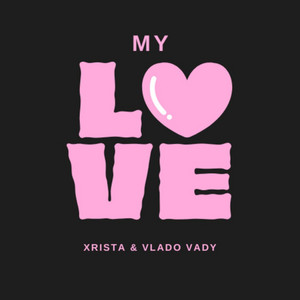 Xrista - My Love ft Vlado Vady